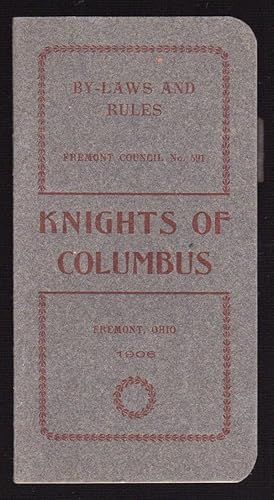 BY-LAWS AND RULES, FREMONT COUNCIL NO. 591, KNIGHTS OF COLUMBUS, FREMONT, OHIO 1906