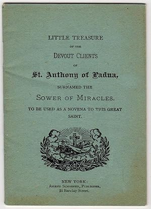 LITTLE TREASURE OF THE DEVOUT CLIENTS OF ST. ANTHONY OF PADUA, SURNAMED THE SOWER OF MIRACLES TO ...