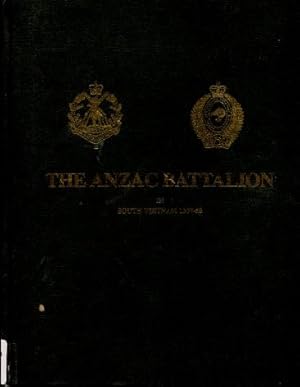 The Anzac Battalion : A Record of the Tour of 2nd Battalion, the Royal Australian Regiment, 1st B...