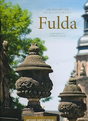 Fulda : ein Bilderbogen aus der Barockstadt. Text: Johannes Heller. Fotografie: Christian Tech.