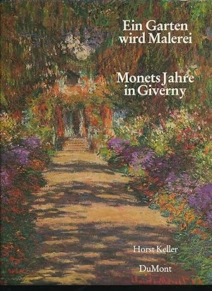 Bild des Verkufers fr Ein Garten wird Malerei, Monets Jahre in Giverny. Mit einem Beitrag von Herbert Keller. zum Verkauf von Fundus-Online GbR Borkert Schwarz Zerfa