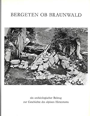 Bergeten ob Braunwald - ein archäologischer Beitrag zur Geschichte des alpinen Hirtentums.