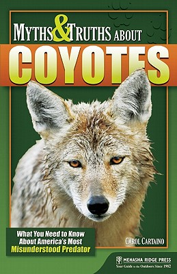 Seller image for Myths and Truths about Coyotes: What You Need to Know about America's Most Misunderstood Predator (Paperback or Softback) for sale by BargainBookStores