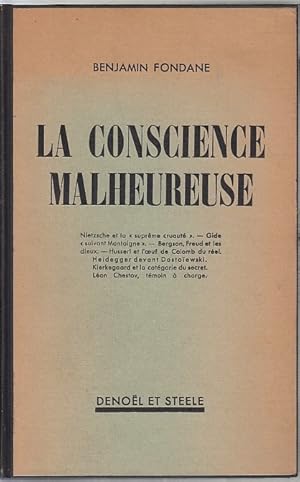 Image du vendeur pour La Conscience malheureuse. Nietzsche et la "suprme cruaut". Gide "suivant Montaigne". Bergson, Freud et les dieux. Husserl et l`oeuf de Colomb du rel. Heidegger devant Dostoewski. Kierkegaard et la catgorie du secret. Lon Chestov, tmoin  charge / Benjamin Fondane mis en vente par Licus Media