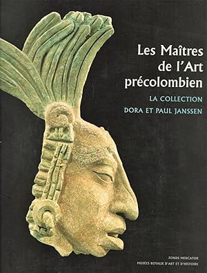 Les Maîtres de l'art précolombien. La collection Dora et Paul Janssen