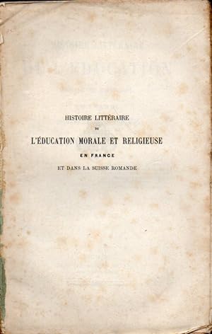 Histoire litteraire de l`Education morale et religieuse en France et