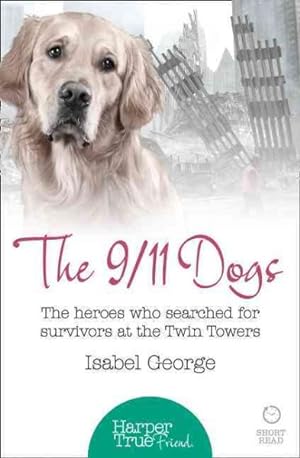 Immagine del venditore per 9/11 Dogs : The Heroes Who Searched for Survivors at Ground Zero venduto da GreatBookPrices