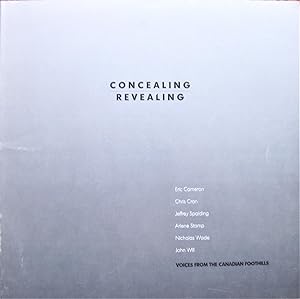 Concealing/Revealing. Voices From the Canadian Foothills. Eric Cameron, Chris Cran, Jeffrey Spald...