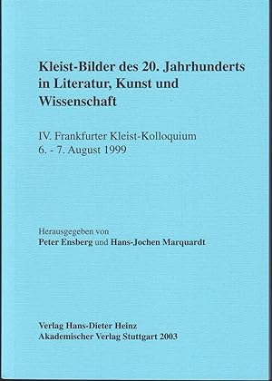 Seller image for Kleist-Bilder des 20. Jahrhunderts in Literatur, Kunst und Wissenschaft / IV. Frankfurter Kleist-Kolloquium, 6. - 7.08.1999 for sale by Graphem. Kunst- und Buchantiquariat