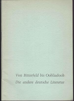 Seller image for Von Bitterfeld bis Oobliadooh. Die andere deutsche Literatur. Ein Bcherverzeichnis der Amerika-Gedenkbibliothek. for sale by Graphem. Kunst- und Buchantiquariat
