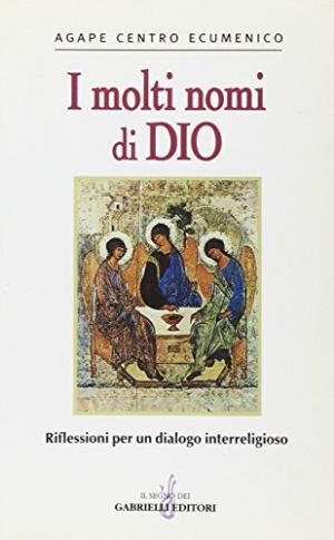 Immagine del venditore per I molti nomi di Dio Riflessioni per un dialogo interreligioso venduto da Di Mano in Mano Soc. Coop