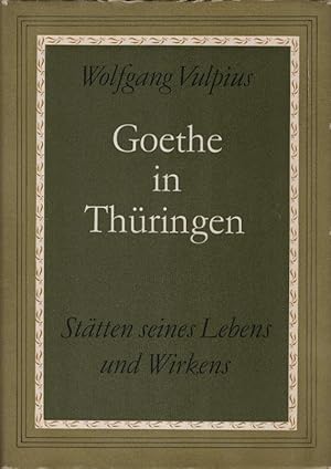 Bild des Verkufers fr Goethe in Thringen : Sttten seines Lebens u. Wirkens. Wolfgang Vulpius zum Verkauf von Schrmann und Kiewning GbR