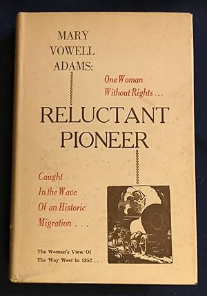 Seller image for MARY VOWELL ADAMS: RELUCTANT PIONEER; One woman - without Rights - Caught in the Wave of a Historic Migration / by Beatrice L. Bliss for sale by Borg Antiquarian