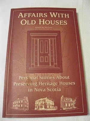 Affairs with Old Houses: Personal Stories About Preserving Heritage Houses in Nova Scotia