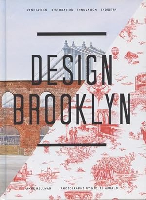 Bild des Verkufers fr Design Brooklyn: Renovation, Restoration, Innovation, Industry zum Verkauf von Kenneth A. Himber