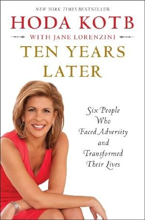 Seller image for Ten Years Later: Six People Who Faced Adversity and Transformed Their Lives by Kotb, Hoda [Paperback ] for sale by booksXpress
