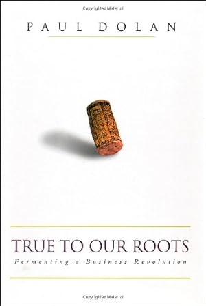 Imagen del vendedor de True to Our Roots: Fermenting a Business Revolution by Paul Dolan, Thom Elkjer [Hardcover ] a la venta por booksXpress
