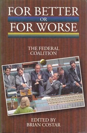 Seller image for For Better or For Worse; The Federal Coalition for sale by Goulds Book Arcade, Sydney