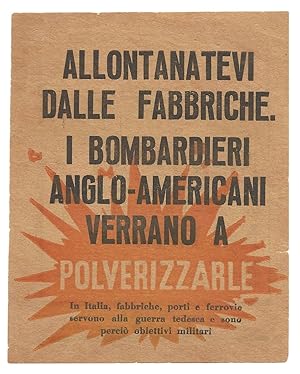 Allontanatevi Dalle Fabbriche. I Bombardieri Ango-Americani Verrano a Polverizzarle. (American or...