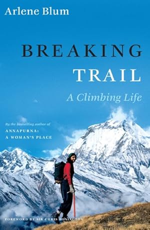 Bild des Verkufers fr Breaking Trail : A Climbing Life zum Verkauf von GreatBookPrices