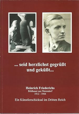 Bild des Verkufers fr seid herzlichst gegrt und gekt. Ein Knstlerschicksal im Dritten Reich Heinrich Friederichs. Bildhauer aus Warndorf. 1912 - 1944. Leben und Werk. zum Verkauf von Lewitz Antiquariat