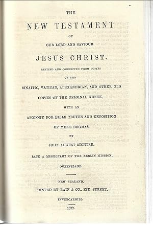 Seller image for The New Testament of our Lord and Saviour Jesus Christ, revised and corrected from copies of the Sinaitic, Vatican, Alexandrian, and other old copies of the original Greek, with an apology for bible truths and exposition of men's dogmas. for sale by Tinakori Books