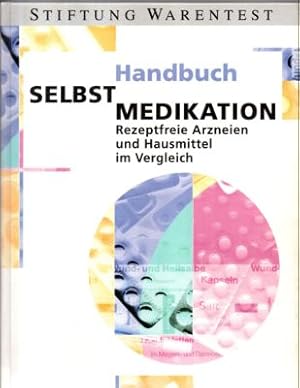 Handbuch Selbstmedikation. Rezeptfreie Arzneien und Hausmittel im Vergleich.
