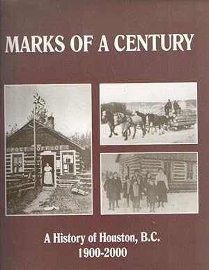 Marks of a Century: A History of Houston, B.C., 1900-2000