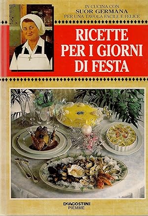 Seller image for RICETTE PER I GIORNI DI FESTA - SUOR GERMANA - DE AGOSTINI 1994 for sale by Libreria Peterpan