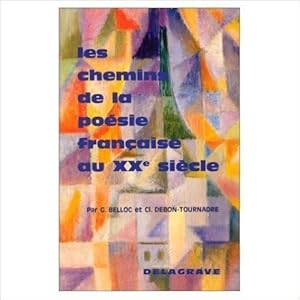 Seller image for Les chemins de la posie franaise au XX e sicle. 1978. Broch. 256 pages. (Posie, Poetry) BELLOC Gabriel - DEBON-TOURNADRE Claude for sale by MaxiBooks