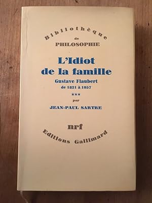 Image du vendeur pour L'idiot de la famille : Gustave Flaubert de 1821  1857, Tome 3 Sartre Jean-Paul Collection "Bibliothque de philosophie" mis en vente par MaxiBooks