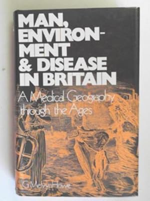 Seller image for Man, environment and disease in Britain: a medical geography through the ages for sale by Cotswold Internet Books