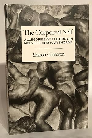 The Corporeal Self. Alleories of the Body in Melville and Hawthorne.