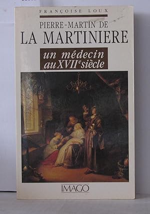 Pierre-Martin de La Martinière : Un médecin au XVII° siècle