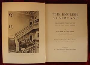 The English Staircase : An Historical Account of Its Characteristic Types to the End of the XVIII...