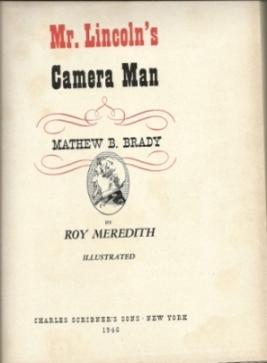 Seller image for Mr. Lincoln's Camera Man. Mathew B. Brady for sale by Quagga Books ABA ; ILAB