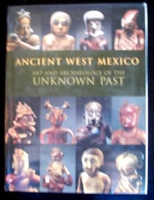 Ancient West Mexico: Art and Archaeology of the Unknown Past
