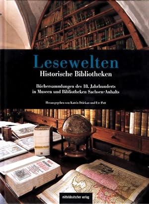 Lesewelten - Historische Bibliotheken. Büchersammlungen des 18. Jahrhunderts in Museen und Biblio...