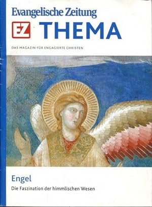 Engel - Die Faszination der himmlischen Wesen. Evangelische Zeitung THEMA. Das Magzin für engagie...