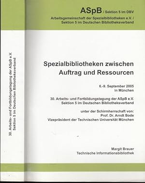 Seller image for Spezialbibliotheken zwischen Auftrag und Ressourcen. 6.-9. September 2005 in Mnchen. 30. Arbeits- und Fortbildungstagung der ASpB e.V. for sale by Antiquariat Carl Wegner