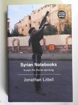 Immagine del venditore per Syrian notebooks: inside the Homs uprising January 16 - February 2, 2012 venduto da Cotswold Internet Books