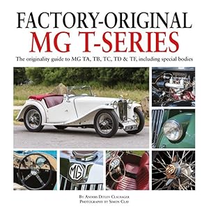 Seller image for Factory-Original MG T-Series : The Originality Guide to MG TA, TB, TC, TD & TF, Including Special Bodies for sale by GreatBookPrices