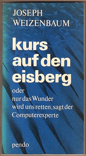 Bild des Verkufers fr Kurs auf den Eisberg oder nur das Wunder wird uns retten, sagt der Computerexperte. zum Verkauf von Antiquariat Neue Kritik