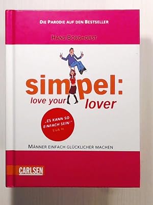 Simpel: Love your lover: Männer einfach glücklicher machen