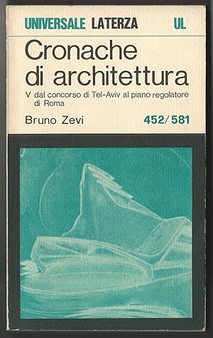 Cronache di architettura. Vol. V dal concorso di Tel-Aviv al piano regolatore di Roma.