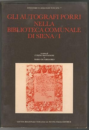 Gli autografi Porri della Biblioteca Comunale di Siena. Catalogo a cura di Curzio Bastianoni e Ma...