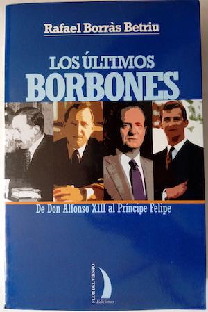 Imagen del vendedor de Los últimos Borbones. De Don Alfonso XIII al Príncipe Felipe a la venta por Librería Ofisierra