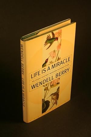 Bild des Verkufers fr Life is a miracle: an essay against modern superstition. zum Verkauf von Steven Wolfe Books