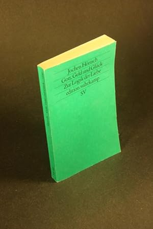 Seller image for Gott, Geld und Glck: zur Logik der Liebe in den Bildungsromanen Goethes, Kellers und Thomas Manns. for sale by Steven Wolfe Books