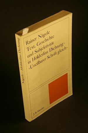 Imagen del vendedor de Text, Geschichte und Subjektivitt in Hlderlins Dichtung: "Unebarer Schrift gleich". a la venta por Steven Wolfe Books